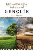 İYİLİK VE KÖTÜLÜĞÜN KISKACINDAKİ GENÇLİK