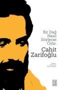 BİR DAĞ NASIL SÖYLERSE ÖYLE: CAHİT ZARİFOĞLU