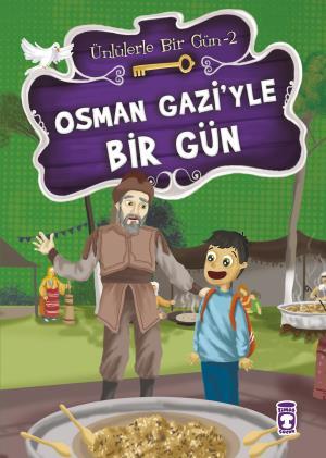 OSMAN GAZİYLE BİR GÜN - ÜNLÜLERLE BİR GÜN 2
