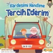 KARDEŞİMİ KENDİME TERCİH EDERİM