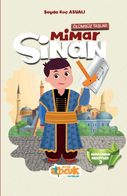 Müslüman Mucitler Ölümsüz Taşlar Mimar Sinan