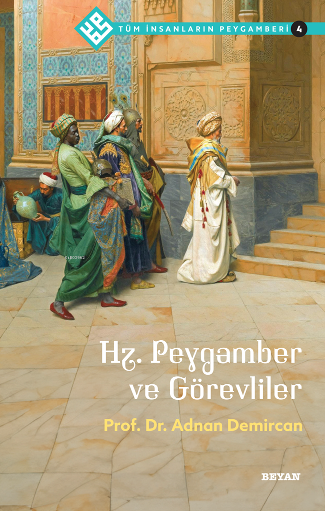 Tüm İnsanların Peygamberi /4 Hz. Peygamber ve Görevliler