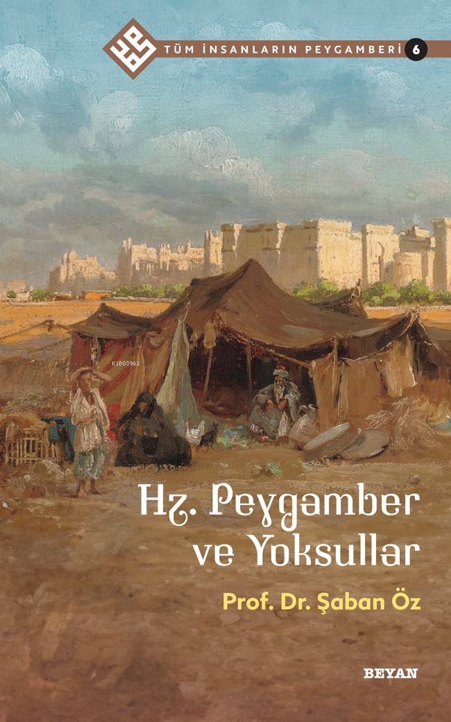 Tüm İnsanların Peygamberi /6 Hz. Peygamber ve Yoksullar