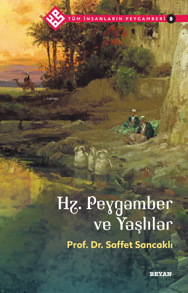 Tüm İnsanların Peygamberi /8 Hz. Peygamber ve Yaşlılar