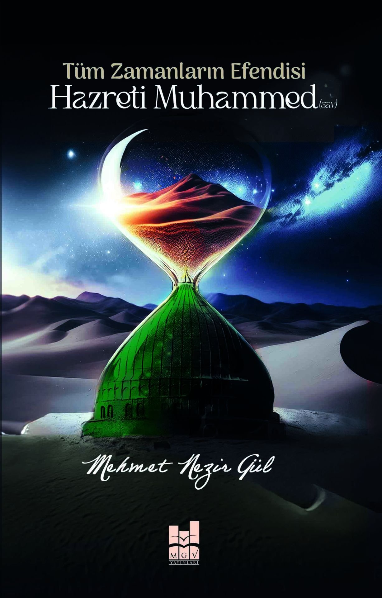 TÜM ZAMANLARIN EFENDİSİ HAZRETİ MUHAMMED (SAV)
