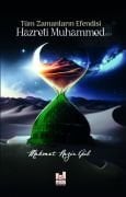 TÜM ZAMANLARIN EFENDİSİ HAZRETİ MUHAMMED (SAV)