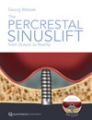 The Percrestal Sinuslift—From Illusion to Reality