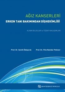 AĞIZ KANSERLERİ ERKEN TANI BAKIMINDAN DİŞHEKİMLİĞİ KLİNİK BULGULAR ve TEDAVİ YAKLAŞIMLARI