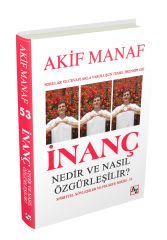 İNANÇ NEDİR VE NASIL ÖZGÜRLEŞİLİR?