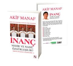 İNANÇ NEDİR VE NASIL ÖZGÜRLEŞİLİR?