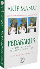 Fedakarlık Nedir ve Nasıl Fedakar Olunur ?