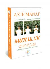 Mutluluk Nedir ve Nasıl Mutlu Olunur?