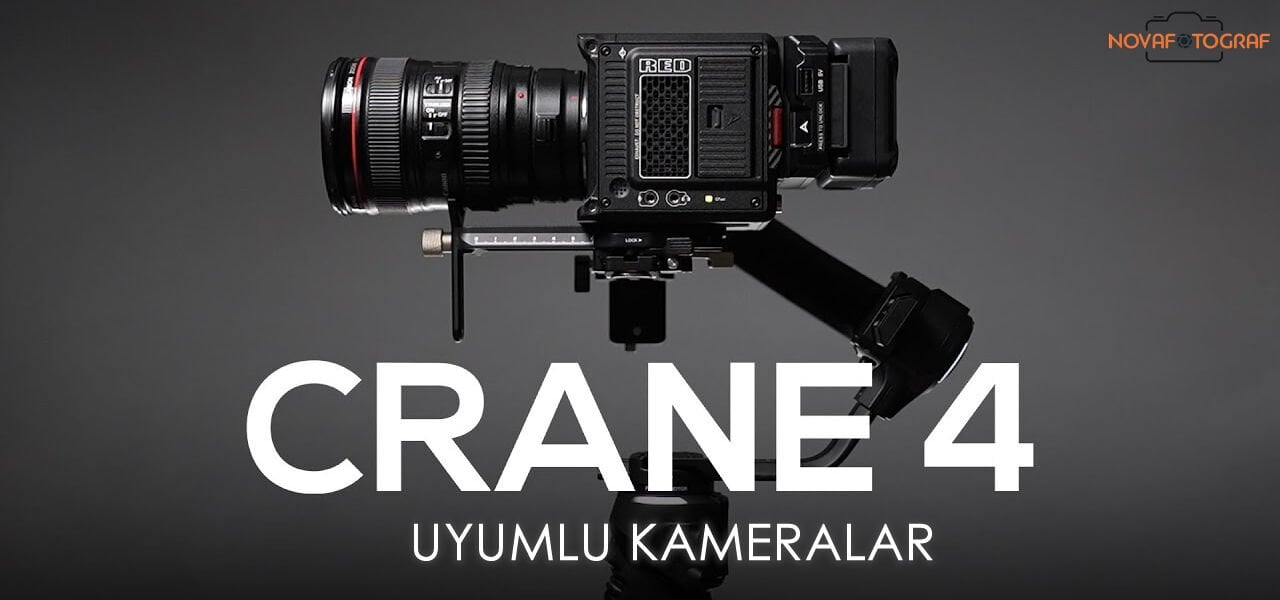Zhiyun Crane 4 Uyumlu Kameralar Nelerdir