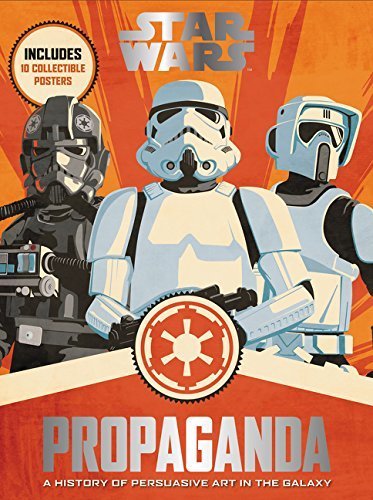 Star Wars Propaganda: A History of Persuasive Art in the Galaxy HC