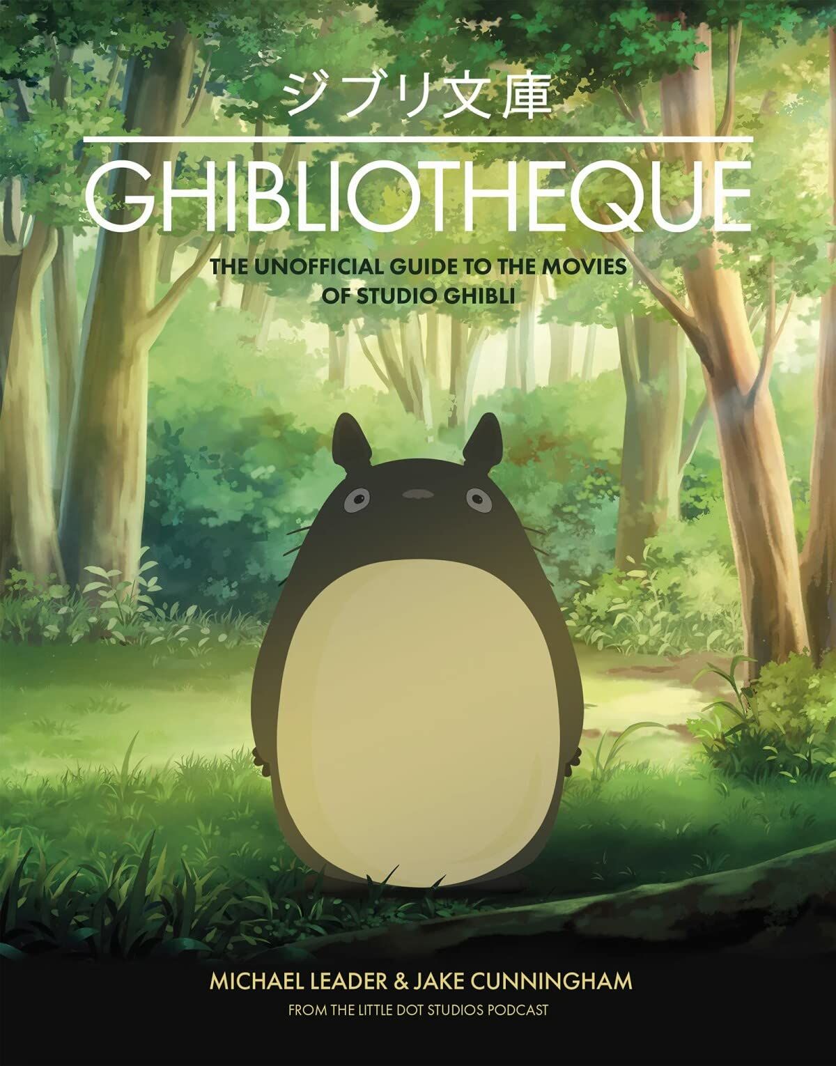 Ghibliotheque: Unofficial Guide to the Movies of Studio Ghibli (Ghibliotheque Guides, 1)