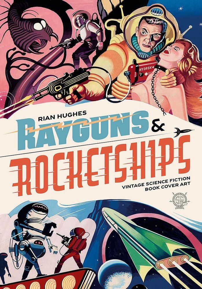 Rayguns and Rocketships: Vintage Science Fiction Book Cover Art