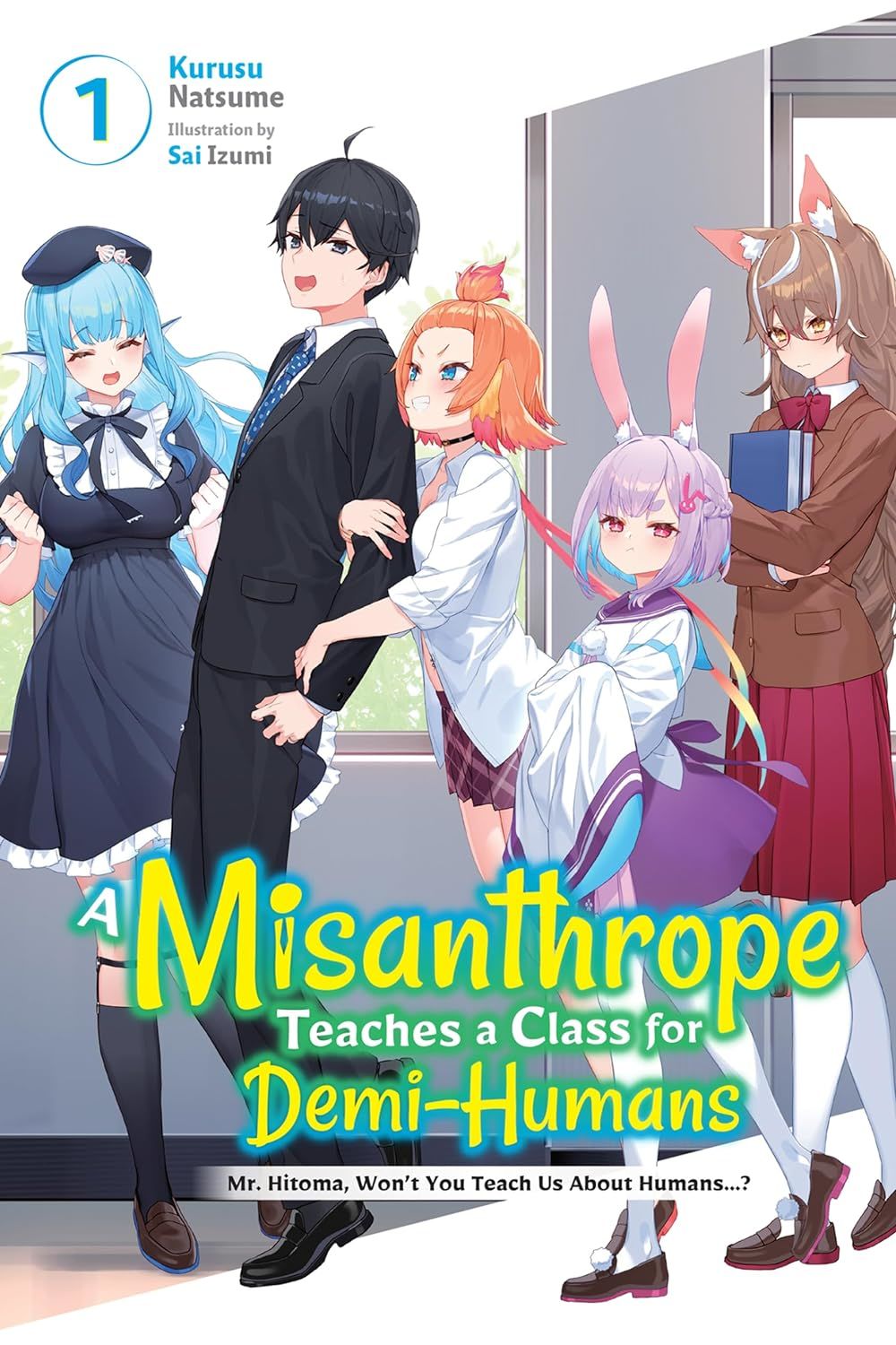 A Misanthrope Teaches a Class for Demi-Humans, Vol. 1: Mr. Hitoma, Won't You Teach Us about Humans...?