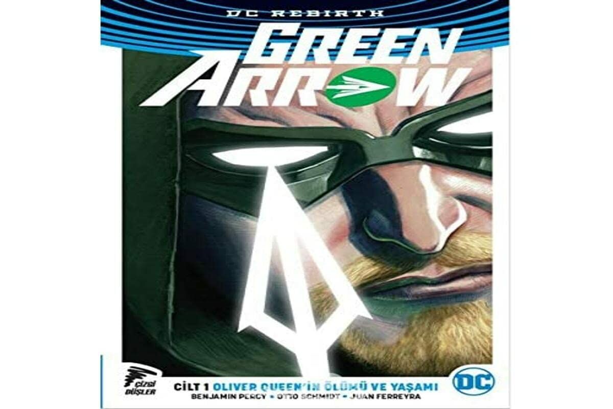 Green Arrow Rebirth Cilt 1: Oliver Queen'in Ölümü ve Yaşamı