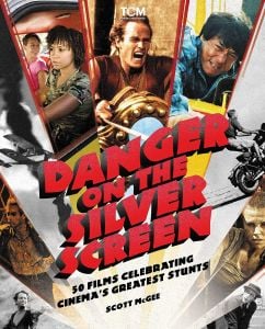 Danger on the Silver Screen: 50 Films Celebrating Cinema's Greatest Stunts (Turner Classic Movies)