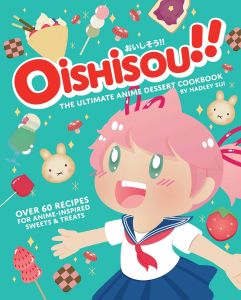 Oishisou!! the Ultimate Anime Dessert Book