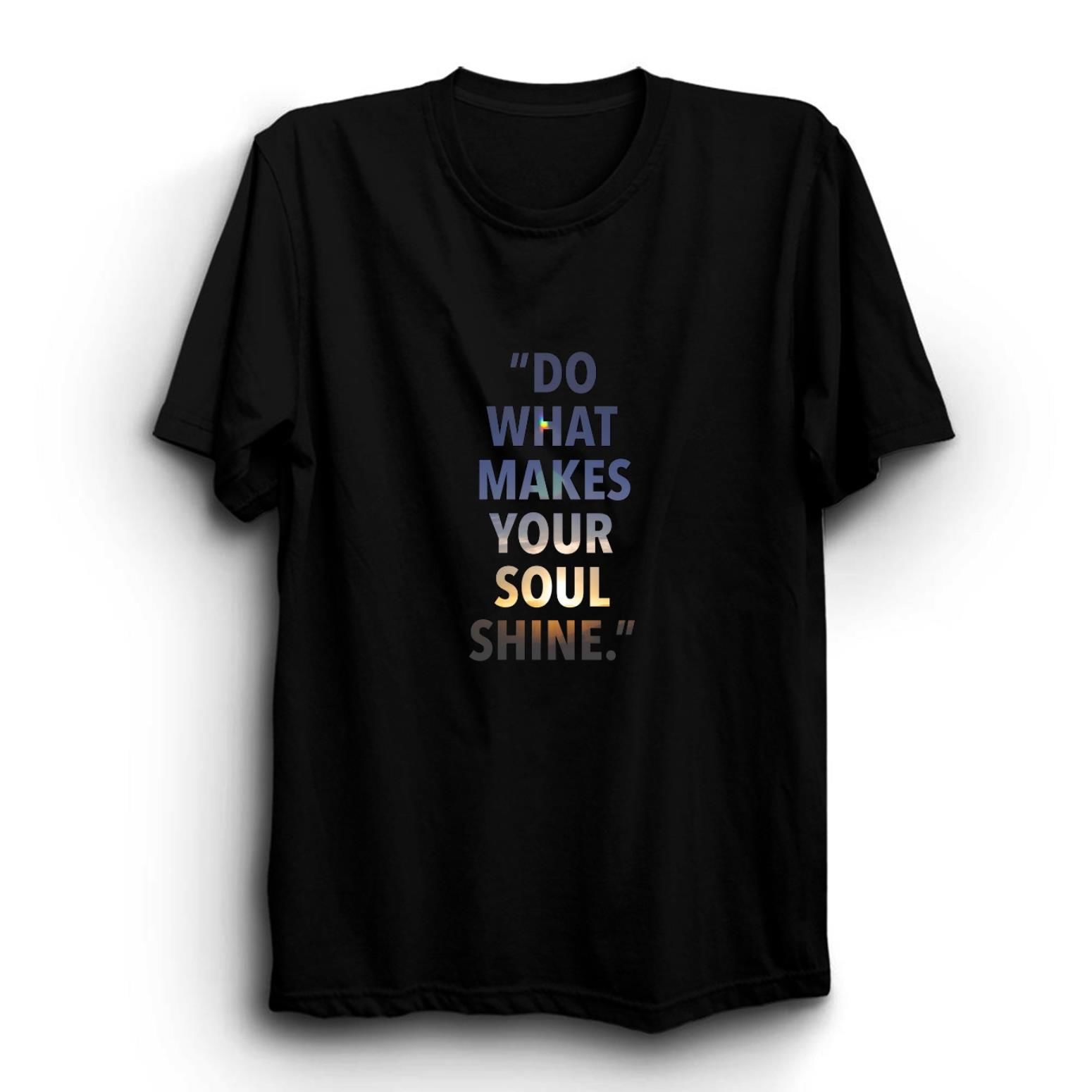 Do What Makes Your Soul Shine Baskılı Tshirt