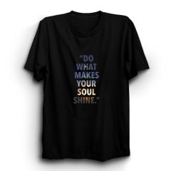 Do What Makes Your Soul Shine Baskılı Tshirt