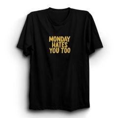 Monday Hates You Too Baskılı Tişört