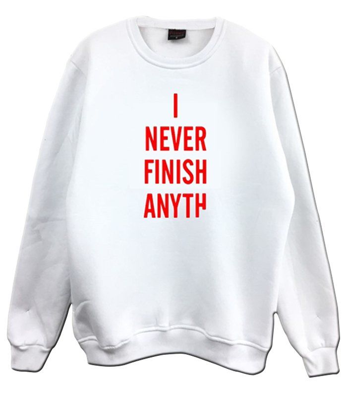 I NEVER FINISH ANYTH Baskılı Sweatshirt