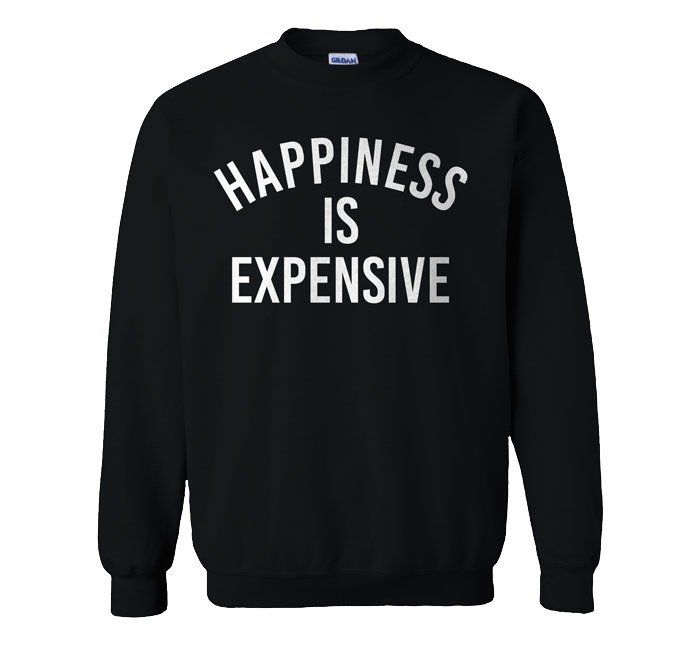Happiness is Expensive Baskılı Sweatshirt