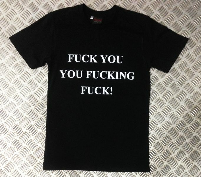 FUCK YOU YOU FUCKING FUCK Baskılı T-shirt