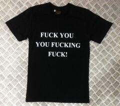 FUCK YOU YOU FUCKING FUCK Baskılı T-shirt