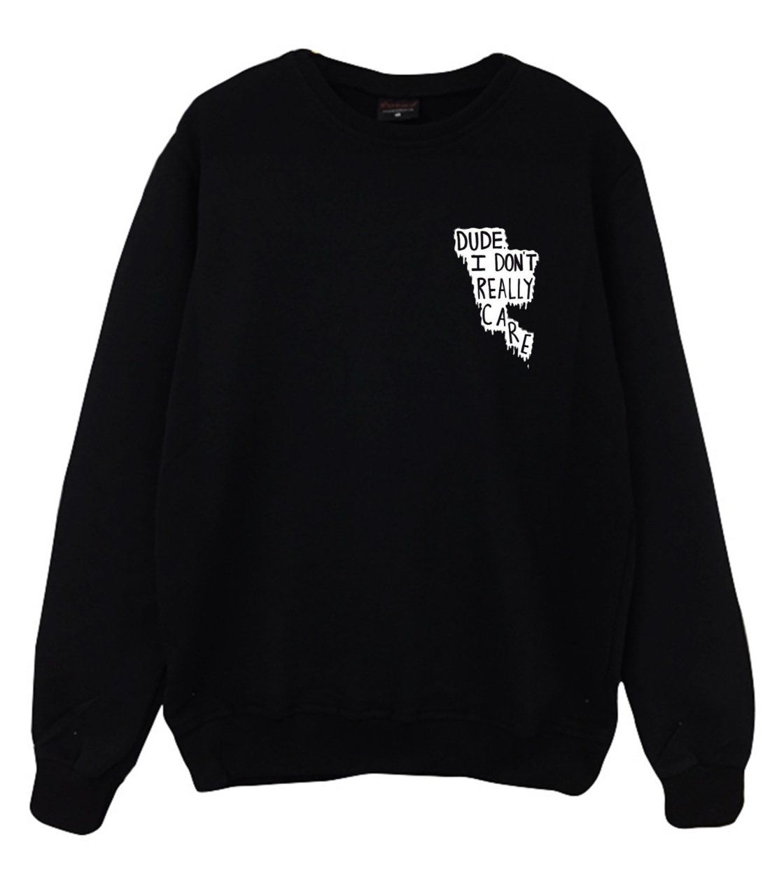 Dude I Don't Really Care Baskılı Sweatshirt