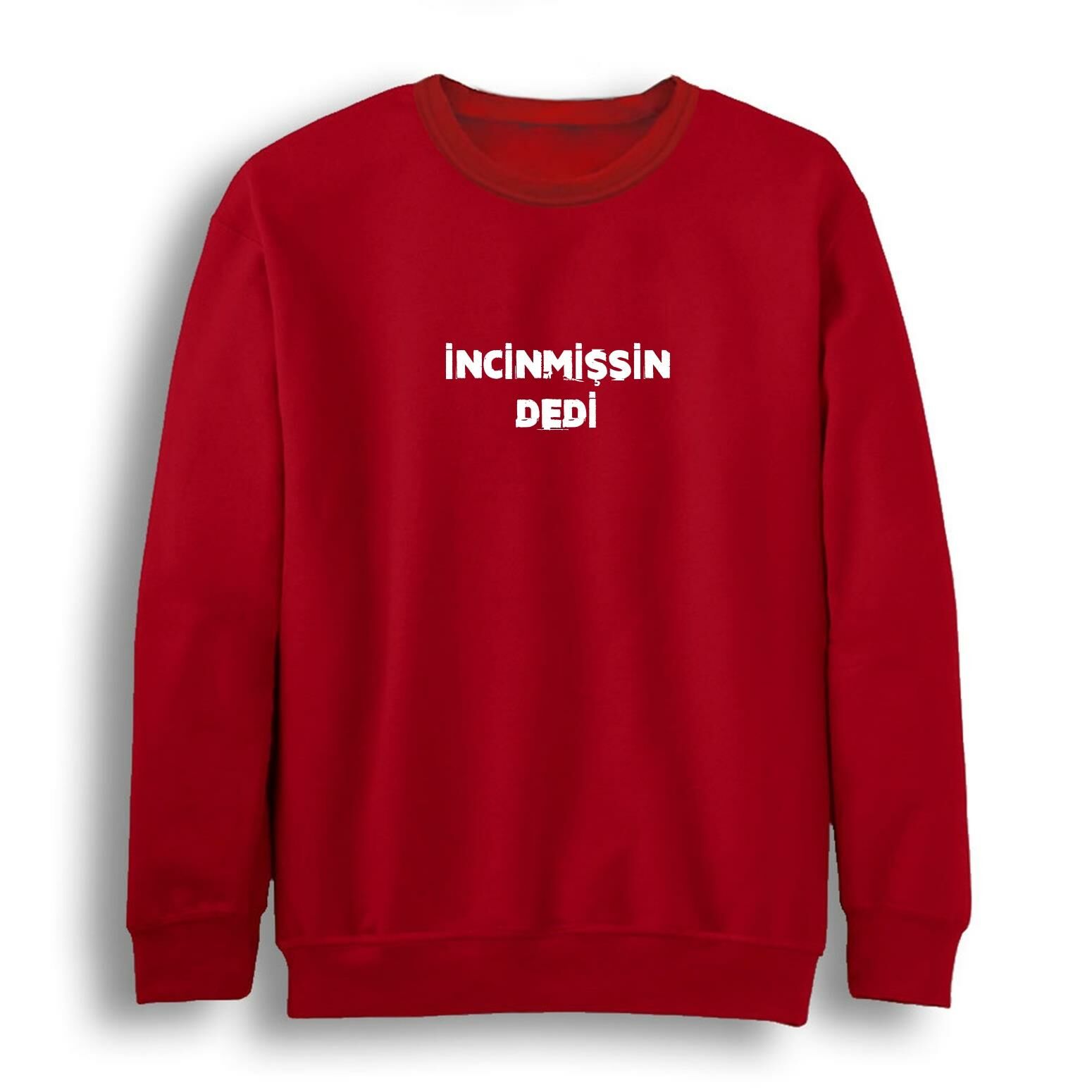 İncinmişsin Dedi Baskılı Bisiklet Yaka Sweatshirt