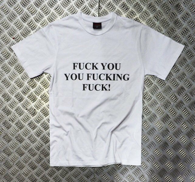 FUCK YOU YOU FUCKING FUCK Baskılı T-shirt