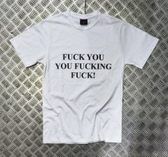 FUCK YOU YOU FUCKING FUCK Baskılı T-shirt