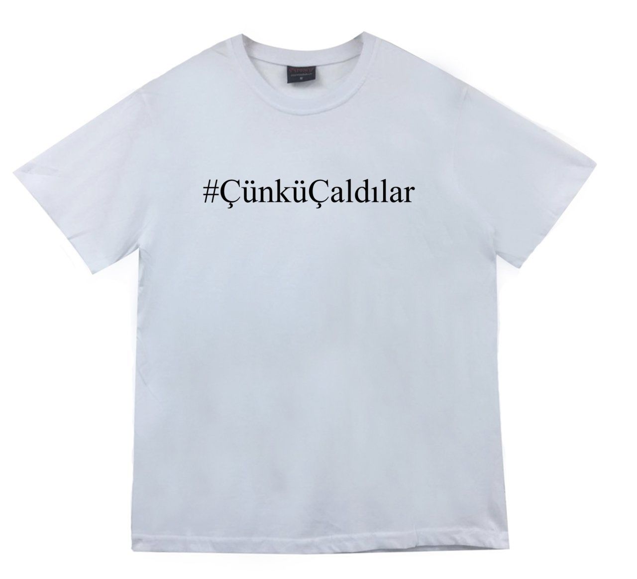 #ÇünküÇaldılar Tişört