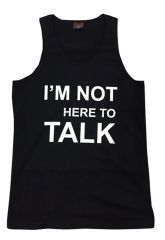 I'm Not Here To Talk Baskılı Sıfır Kol T-Shirt