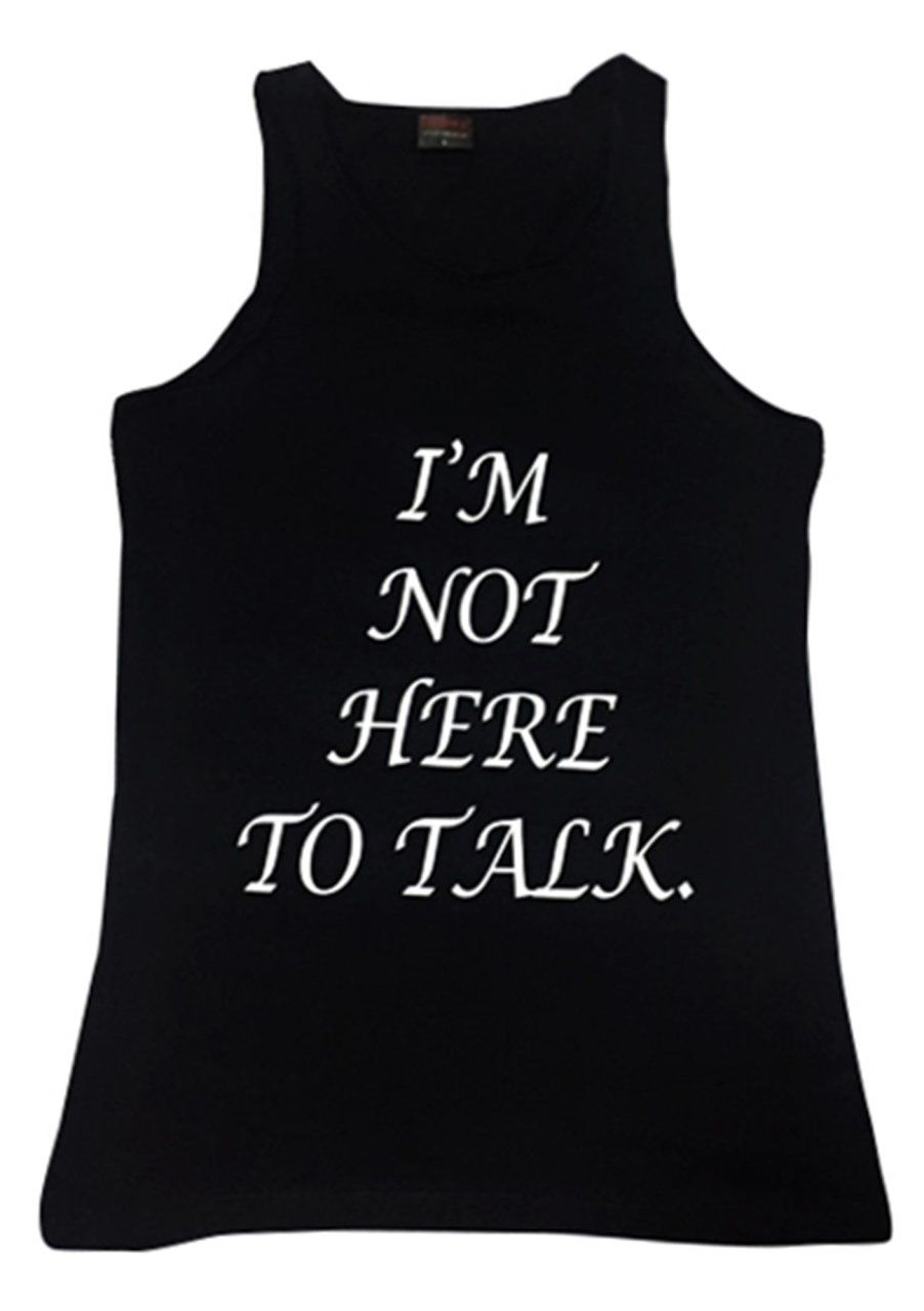 I'm Not Here To Talk Baskılı Sıfır Kol T-Shirt