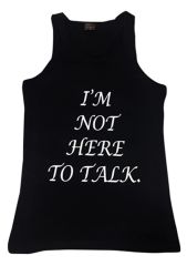 I'm Not Here To Talk Baskılı Sıfır Kol T-Shirt