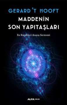 Alfa Yayınları - Maddenin Son Yapıtaşları - (Gerard 'T Hooft)