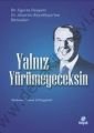 Yalnız Yürümeyeceksin - Bir Sigorta Duayeni Dr. Alaattin Büyükkaya'nın Hatıraları