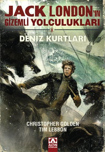 Jack London'ın Gizemli Yolculukları Deniz Kurtları, Christopher Golden Tim Lebbon
