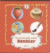 İlk Bilgilerim Serisi 1. Kitap - Renkler, Nakkaş