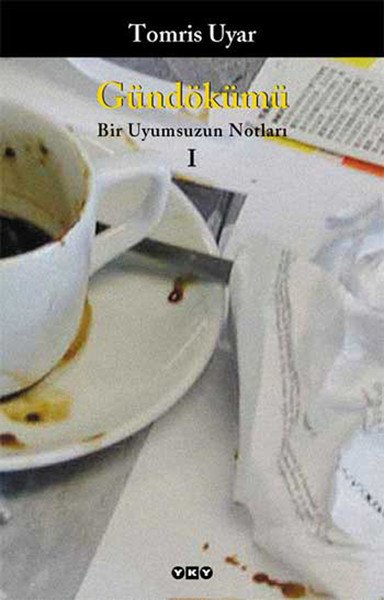 Gündökümü Bir Uyumsuzun Notları I, Tomris Uyar