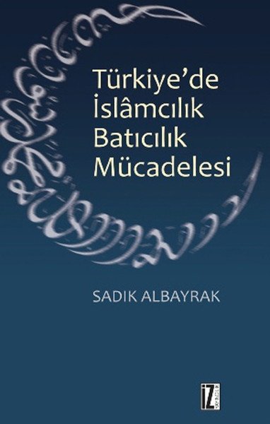Türkiye'de İslamcılık Batıcılık Mücadelesi, İz Yayıncılık