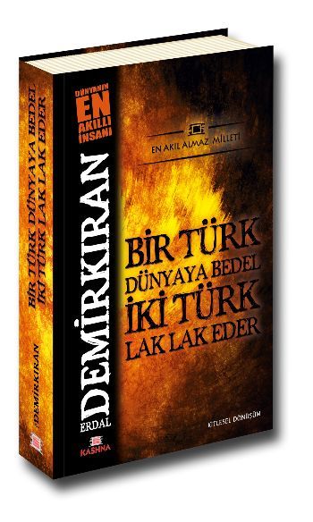 Bir Türk Dünyaya Bedel İki Türk Lak Lak Eder, Erdal Demirkıran
