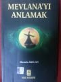 Mevlana'yı Anlamak, Mustafa Arslan, Kılıç Kitabevi