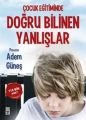 Çocuk Eğitiminde Doğru Bilinen Yanlışlar,  Adem Güneş