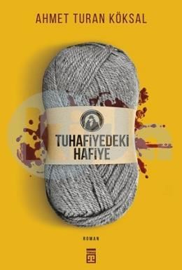 Tuhafiyedeki Hafiye, Ahmet Turan Köksal, Timaş Yayınları