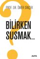 Bilirken Susmak, Ömer Dinçer